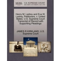 Henry M. Ladrey and Eva W. Ladrey, Petitioners, V. United States. U.S. Supreme Court Transcript of Record with Supporting Pleadings (Paperback)