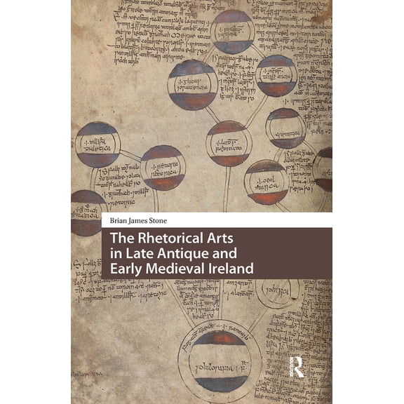Knowledge Communities The Rhetorical Arts in Late Antique and Early Medieval Ireland, (Hardcover)