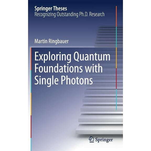 Springer Theses Exploring Quantum Foundations with Single Photons, (Hardcover)