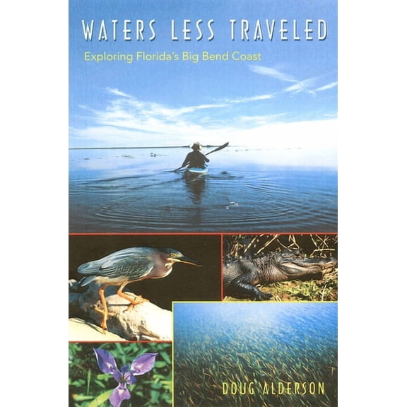 Florida History and Culture Waters Less Traveled: Exploring Florida's Big Bend Coast, (Paperback)