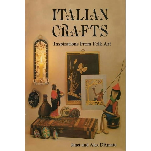 Italian Crafts : Inspirations From Folk Art (Paperback)