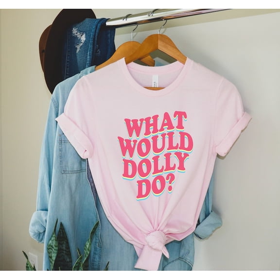 What Would Dolly Do Shirt, Dolly Tee, Country Music Lover, Nashville Shirt, Dolly Shirt