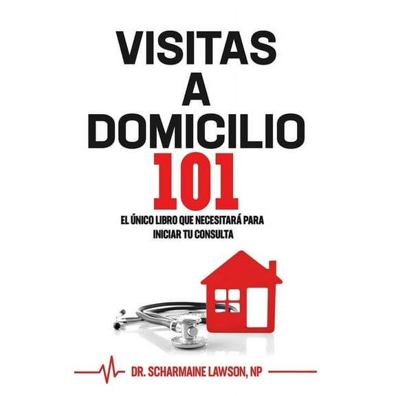 Visitas a Domicilio101 Visitas A Domicilio101: El Ãºnico libro que necesitarÃ¡ para iniciar tu consulta, Book 1, (Paperback)