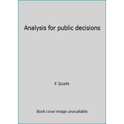 Analysis for public decisions [Hardcover - Used]