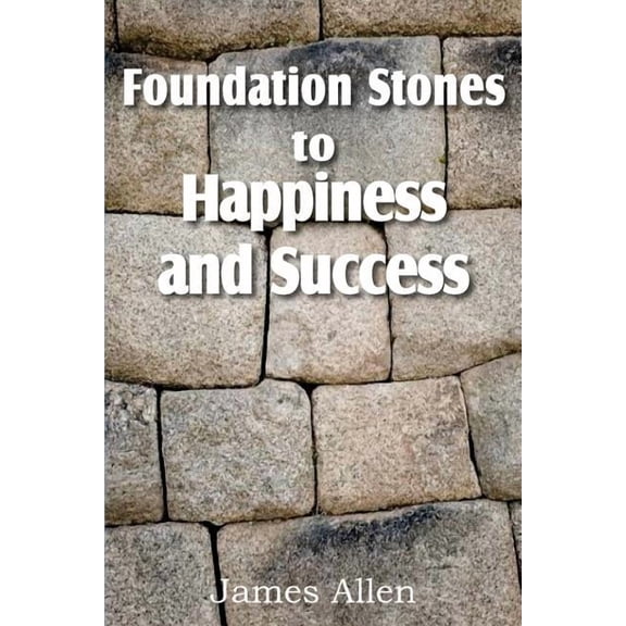 Foundation Stones to Happiness and Success (Paperback)