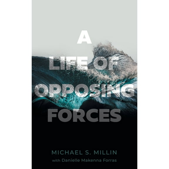 A Life of Opposing Forces, (Paperback)