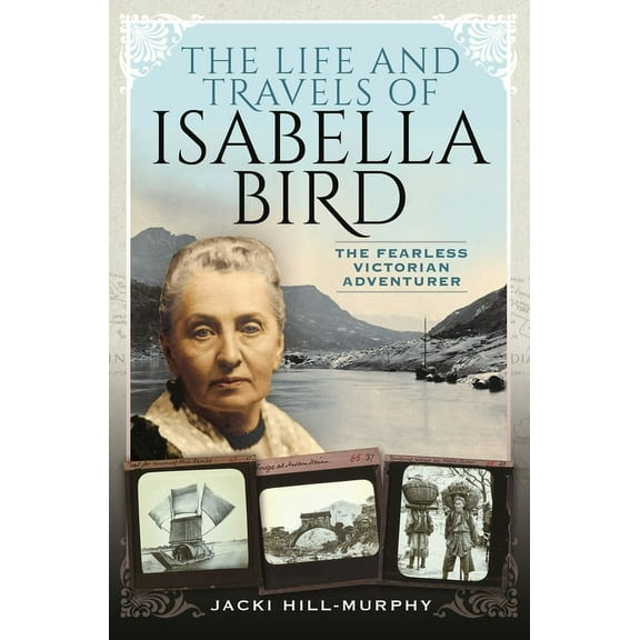 The Life and Travels of Isabella Bird (Paperback)