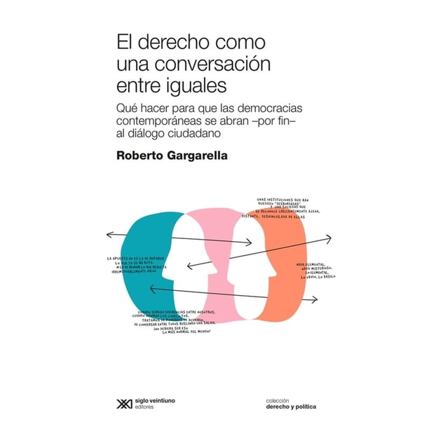 Libro El Derecho Como Una Conversacion Entre Iguales Tapa Blanda, Autor Roberto Gargarella, Editorial Siglo Xxi Editores