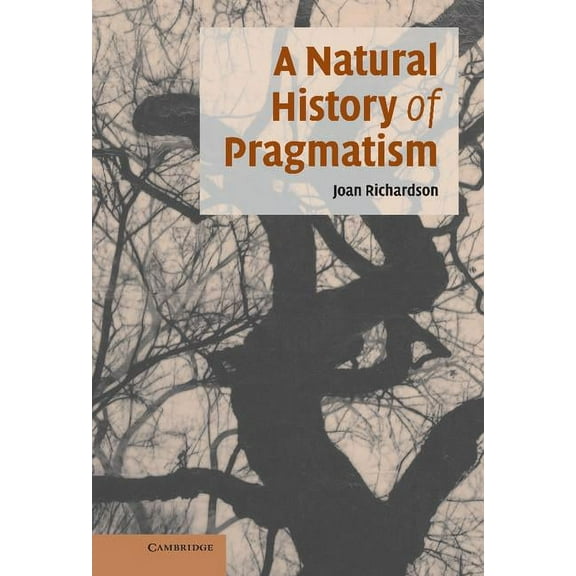 Cambridge Studies in American Literature A Natural History of Pragmatism: The Fact of Feeling from Jonathan Edwards to Gertrude Stein, Book 152, (Hardcover)