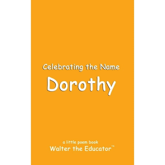 The Poetry of First Names Book Celebrating the Name Dorothy, (Paperback)