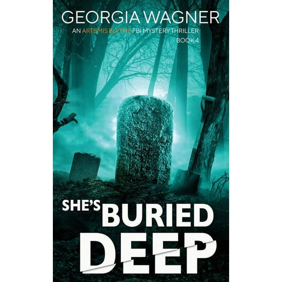An Artemis Blythe FBI Mystery Thriller She's Buried Deep, Book 4, (Paperback)