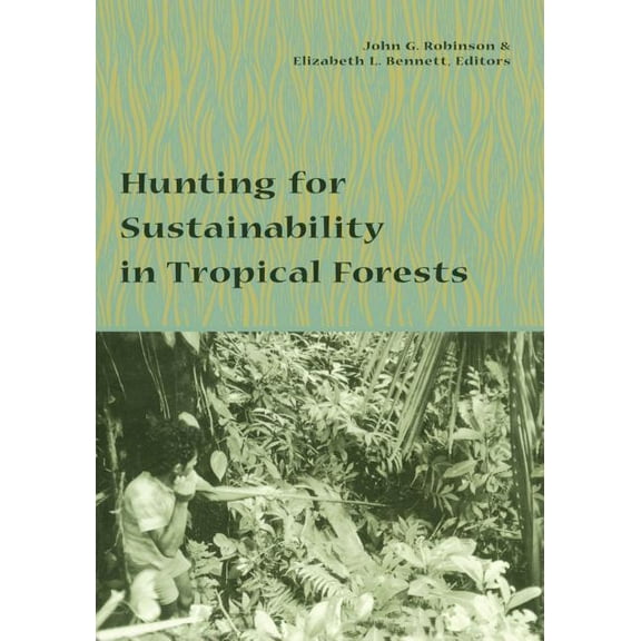 Biology and Resource Management Hunting for Sustainability in Tropical Forests, (Paperback)