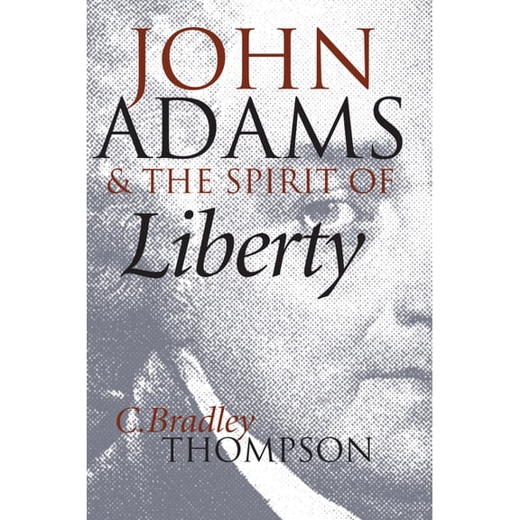 American Political Thought John Adams and the Spirit of Liberty, (Paperback)