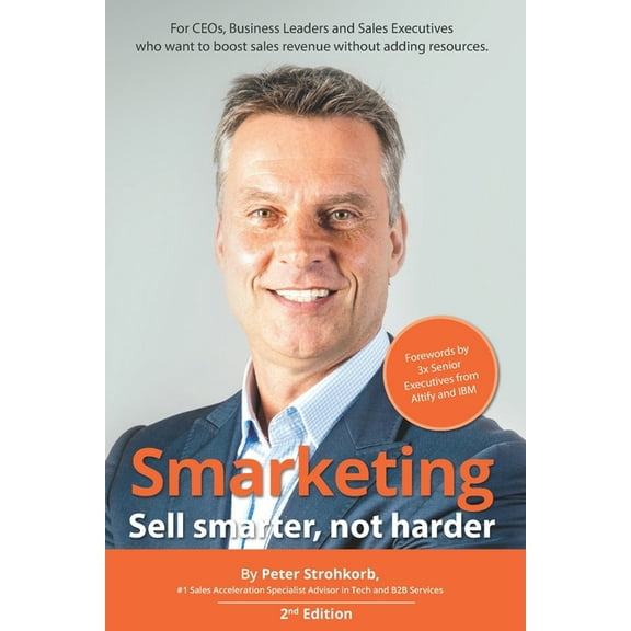 Smarketing - Sell smarter, not harder: For CEOs, Business Leaders, Sales Executives and Marketing (Paperback) by Donal Daly, Sonya Walker, Jodie Sangster