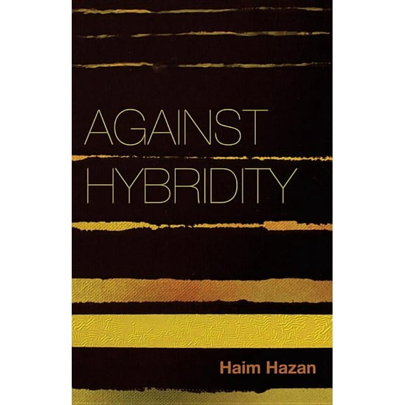 Against Hybridity: Social Impasses in a Globalizing World (Paperback)