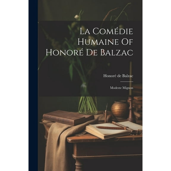 La Comédie Humaine Of Honoré De Balzac: Modeste Mignon (Paperback)