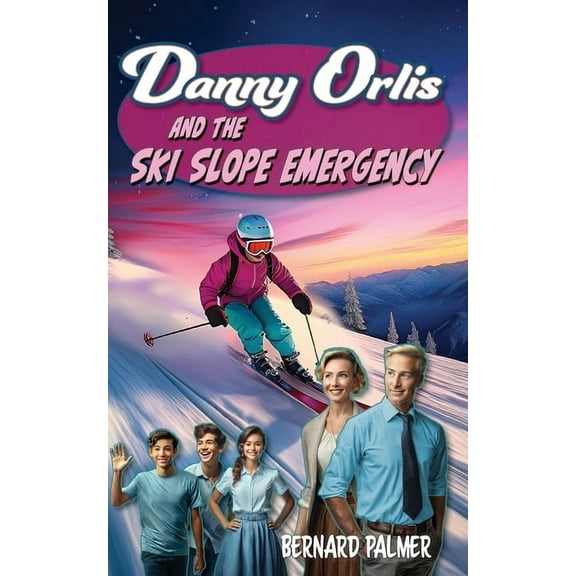 Danny Orlis Danny Orlis and the Ski Slope Emergency, Book 72, (Paperback)