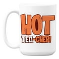 thumbnail image 1 of Hot Tea-Cher White Ceramic Coffee & Tea Mug for a Tea Lover Teacher (15oz), 1 of 6