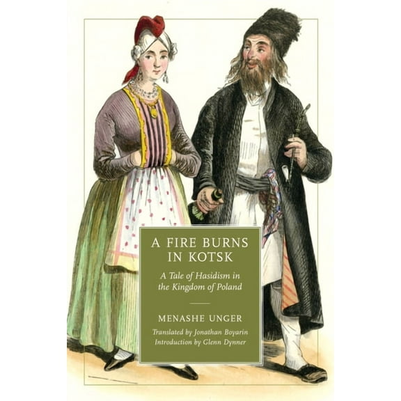 A Fire Burns in Kotsk: A Tale of Hasidism in the Kingdom of Poland, (Paperback)