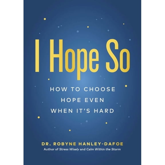 I Hope So: How to Choose Hope Even When It's Hard, (Paperback)