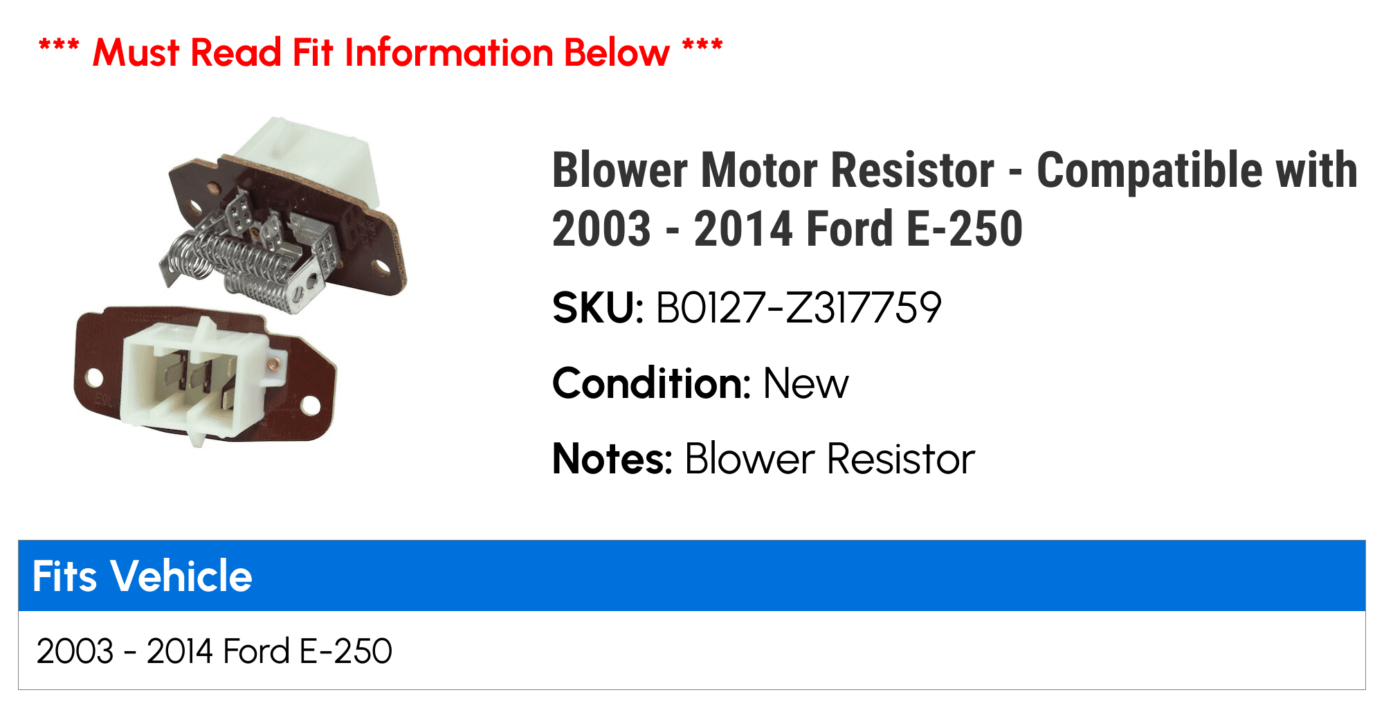 Blower Motor Resistor - Compatible with 2003 - 2014 Ford E-250 2004 2005 2006 2007 2008 2009 2010 2011 2012 2013