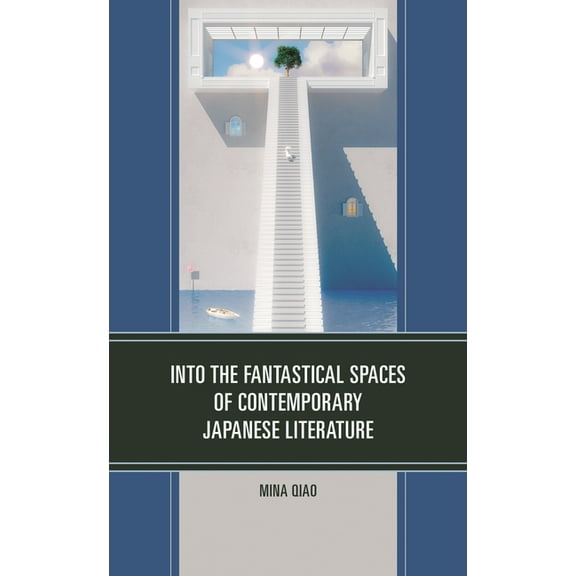 Into the Fantastical Spaces of Contemporary Japanese Literature, (Hardcover)