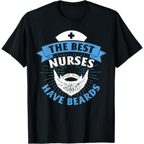 The Best Nurses Have Beards Funny Nurse Day T-Shirt