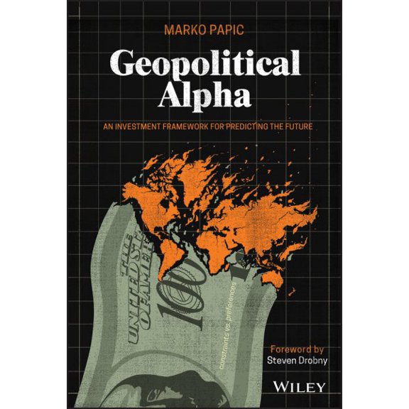 Pre-Owned Geopolitical Alpha: An Investment Framework for Predicting the Future (Hardcover) 1119740215 9781119740216