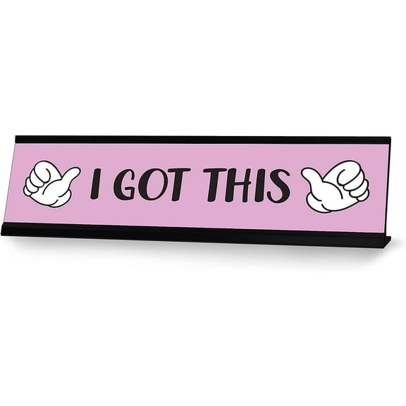 I Got This Desk Sign, novelty nameplate (2 x 8")