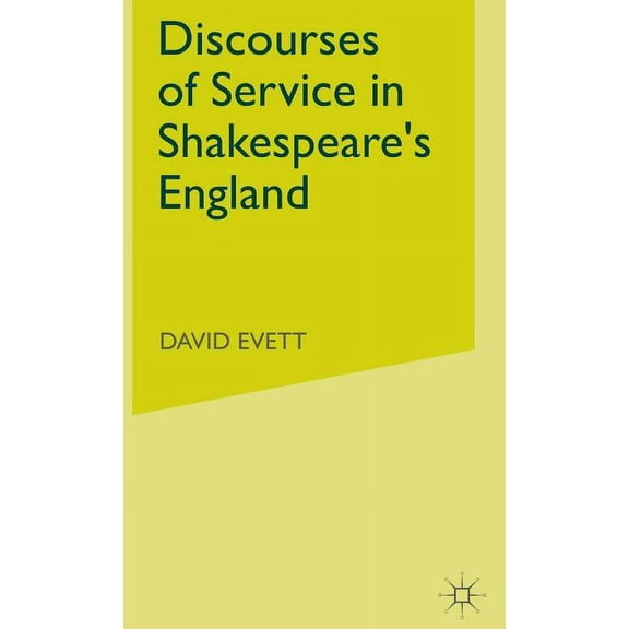 Discourses of Service in Shakespeare's England, (Hardcover)