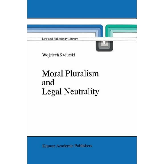 Law and Philosophy Library Moral Pluralism and Legal Neutrality, Book 9, (Paperback)
