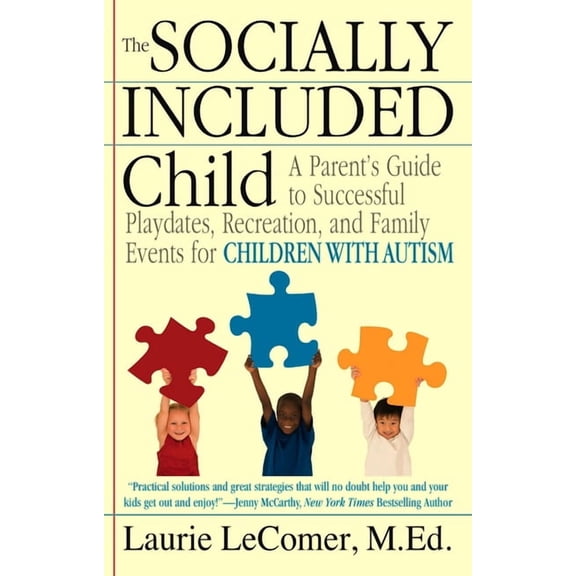 The Socially Included Child: A Parent's Guide to Successful Playdates, Recreation, and Family Events for Children with A, (Paperback)