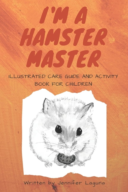 Animal Master: I am a Hamster Master Illustrated Care Guide and Activity  Book for Children : Syrian, Roborovski and Dwarf hamster basic care facts  and tips, pet care sheets, fun activities, coloring
