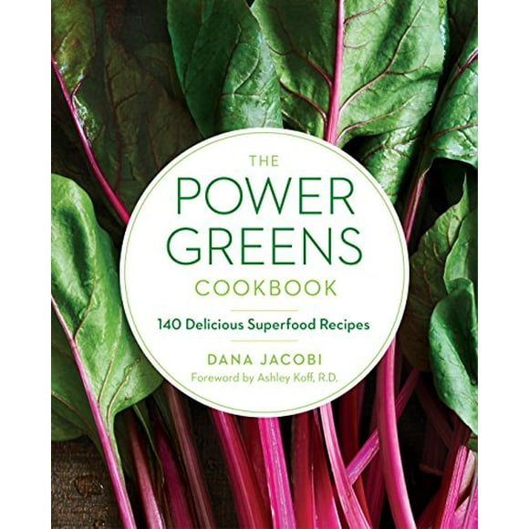 Power Greens Cookbook: 140 Delicious Superfood Recipes Paperback