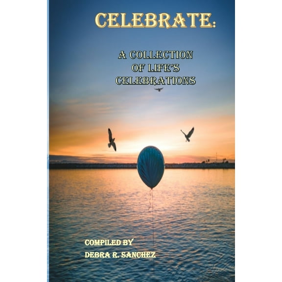 Celebrate: : A Collection of Life's Celebrations, (Paperback)