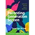 thumbnail image 1 of Parenting Generation Screen: Guiding Your Kids to Be Wise in a Digital World, 1 of 1