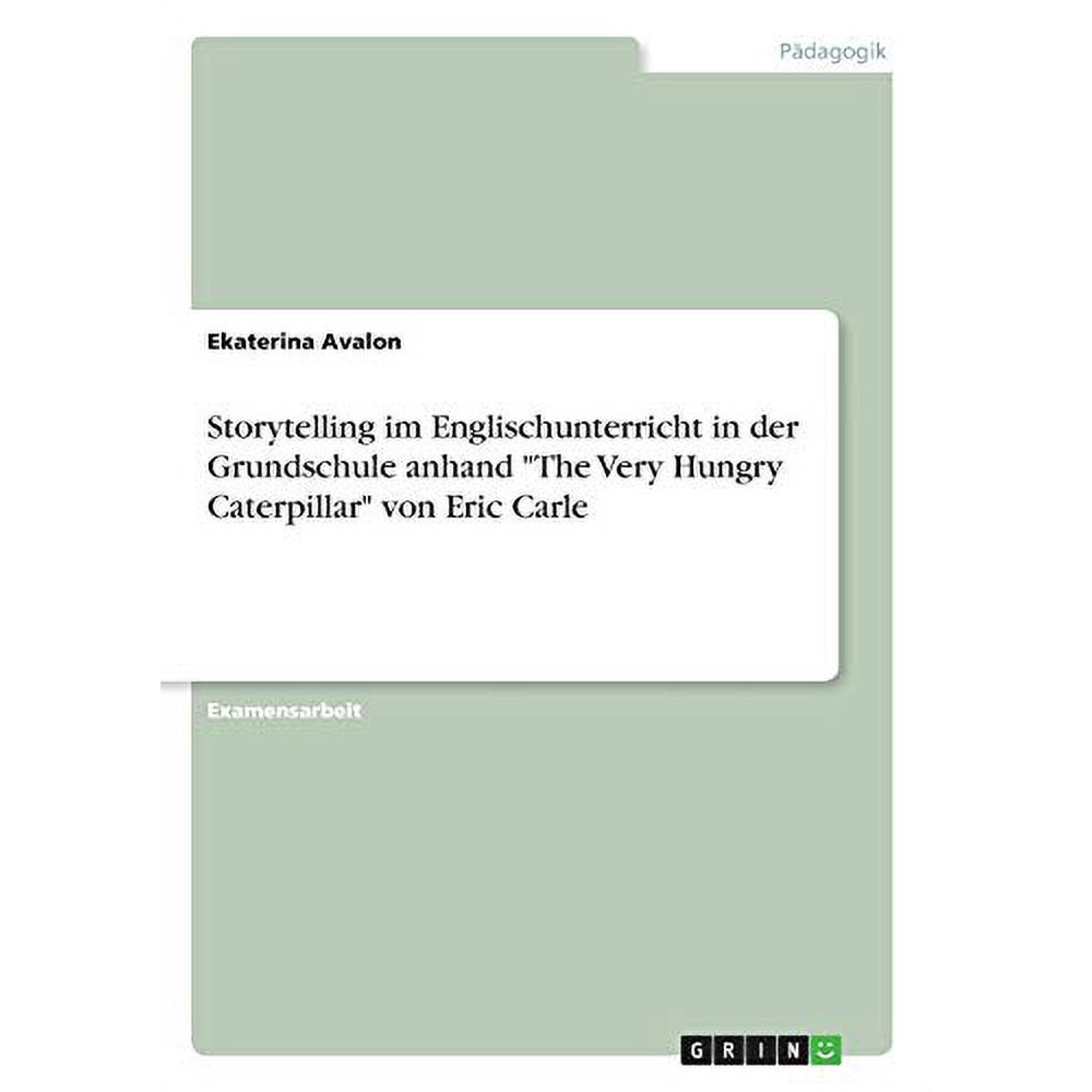 Storytelling im Englischunterricht in der Grundschule anhand "The Very Hungry Caterpillar" von Eric Carle (Paperback)