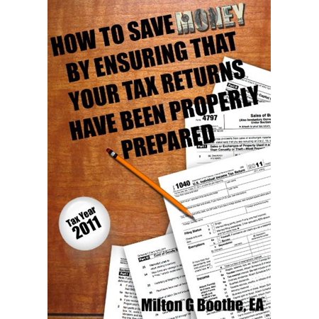 How To Save Money By Ensuring That Your Tax Returns Have Been Properly Prepared -