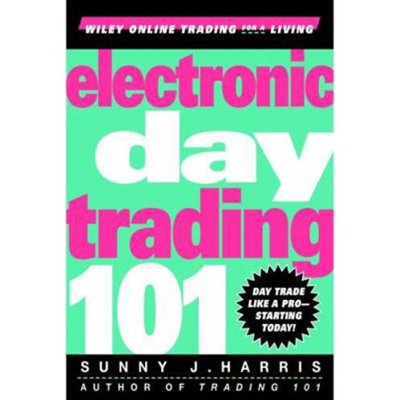 Pre-Owned Electronic Day Trading 101 (Hardcover) 0471362107 9780471362104