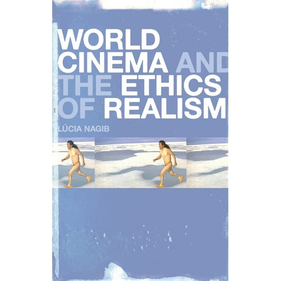 World Cinema and the Ethics of Realism, (Hardcover)
