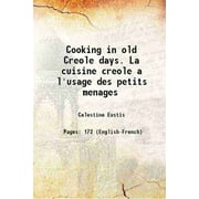 Cooking in old Creole days La cuisine creole a l'usage des petits menages 1903