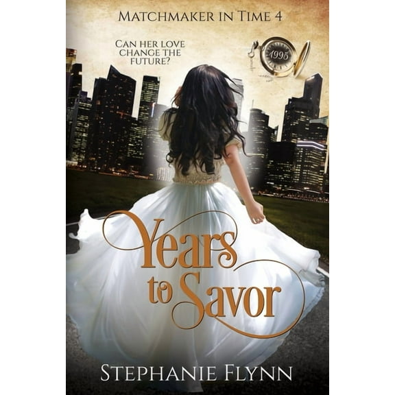 Matchmaker in Time Years to Savor: A Steamy Time Travel Romance, Book 4, (Paperback)