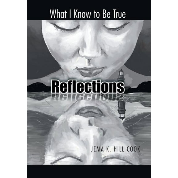 Reflections: What I Know to Be True, (Hardcover)