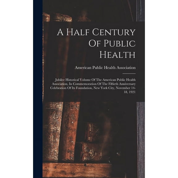 A Half Century Of Public Health (Hardcover)