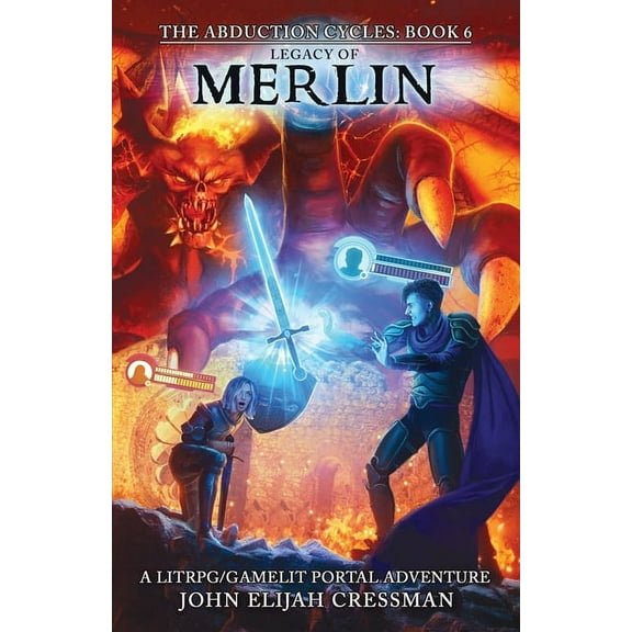 The Abduction Cycles Legacy of Merlin: A GameLit/LitRPG Portal Fantasy Adventure, Book 6, (Paperback)