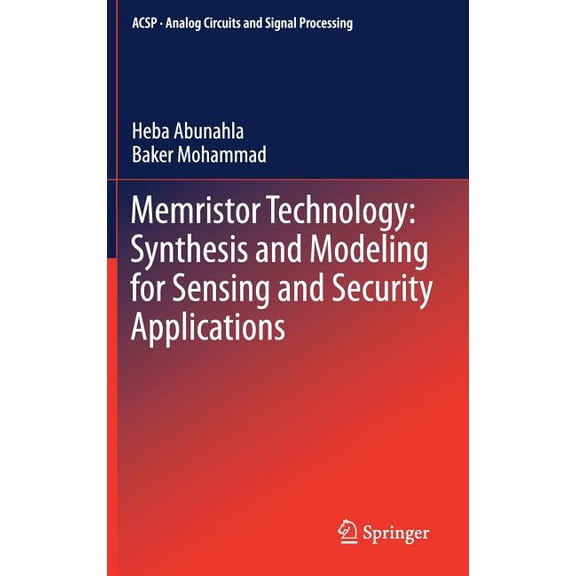 Analog Circuits and Signal Processing Memristor Technology: Synthesis and Modeling for Sensing and Security Applications, (Hardcover)