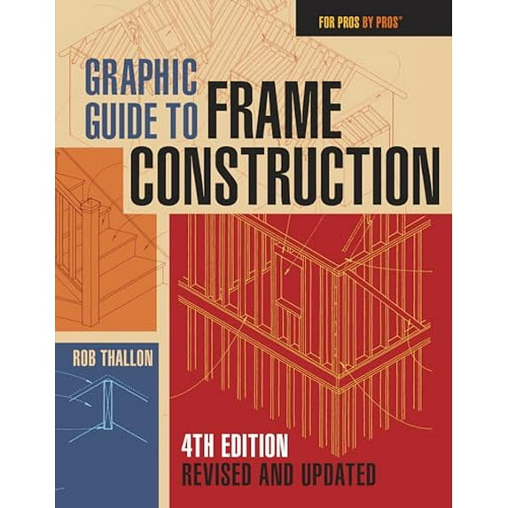 Pre-Owned Graphic Guide to Frame Construction: Fourth Edition, Revised and Updated (Paperback) 163186372X 9781631863721