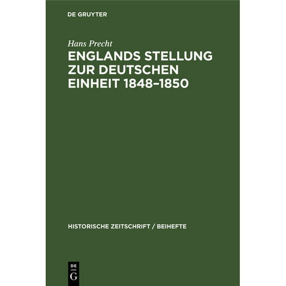 Historische Zeitschrift / Beihefte Englands Stellung Zur Deutschen Einheit 1848-1850, Book 3, (Hardcover)