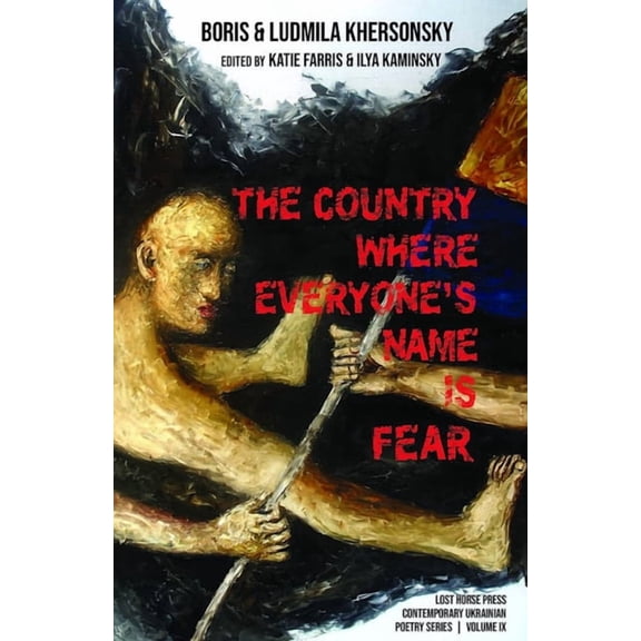 Lost Horse Press Contemporary Ukrainian  The Country Where Everyone's Name Is Fear: Selected Poems, Book 9, (Paperback)