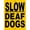 Color 3756, variant on Home Decor - Safety Sign Slow,Deaf Dogs.8x12 Inch Metal Tin Sign